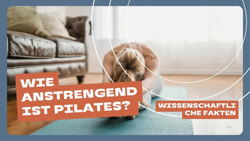 Wie anstrengend ist Pilates? Wissenschaftliche Fakten