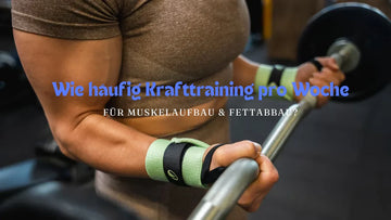 Wie häufig Krafttraining pro Woche für Muskelaufbau & Fettabbau?